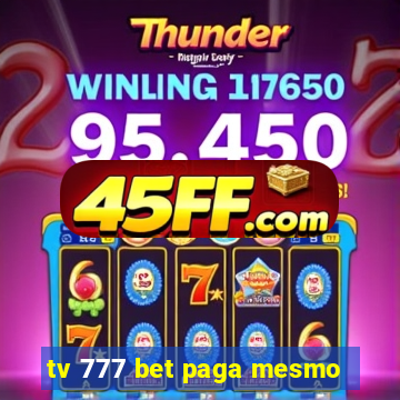 tv 777 bet paga mesmo